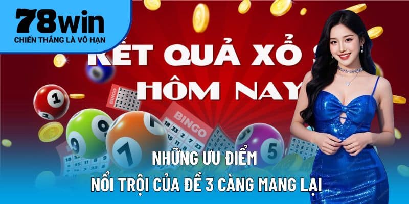 Những ưu điểm nổi trội của đề 3 càng mang lại