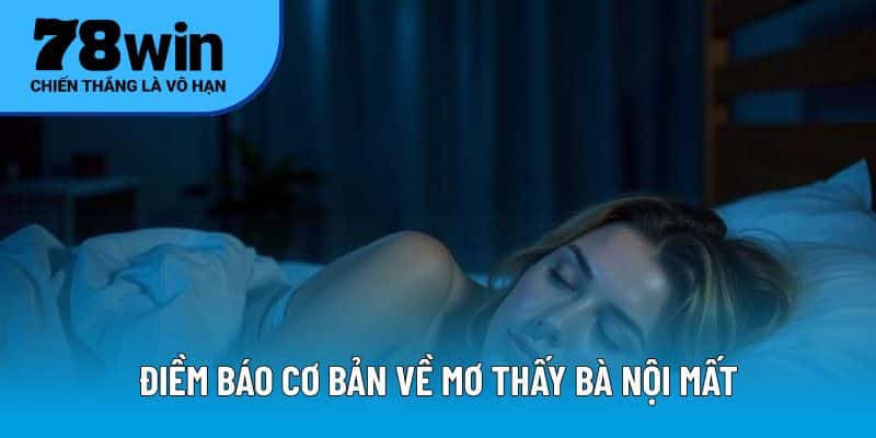 Điềm báo cơ bản về mơ thấy bà nội mất